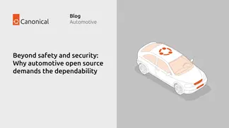 Beyond safety and security: Why automotive open source demands dependability
