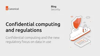 Confidential computing and the new regulatory focus on data in use