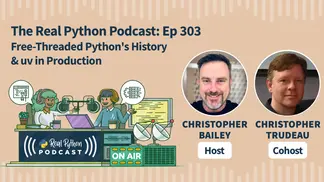 The Real Python Podcast – Episode #303: Free-Threaded Python's History & uv in Production