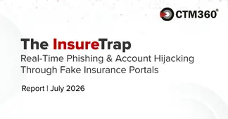 CTM360 Research Reveals How Insurance Phishing Has Evolved Into Real-Time Account Hijacking