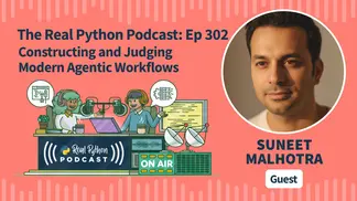 The Real Python Podcast – Episode #302: Constructing and Judging Modern Agentic Workflows