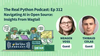 The Real Python Podcast – Episode #312: Navigating AI in Open Source: Insights From Wagtail