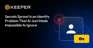 Secrets Sprawl Is an Identity Problem That AI Just Made Impossible to Ignore